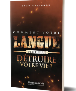 Comment votre langue peut-elle détruire votre vie ?